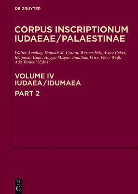 Walter Ameling, Hannah M. Cotton, Werner Eck, Avner Ecker, Benjamin Isaac, Alla Kushnir-Stein, Haggai Misgav, Jonathan Price, Peter Weiß, Ada Yardeni - Iudaea / Idumaea: 3325-3978, Inbunden