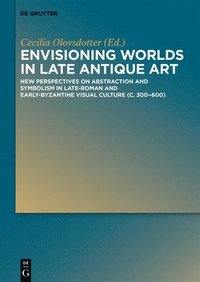 bokomslag Envisioning Worlds in Late Antique Art