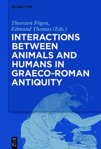 bokomslag Interactions between Animals and Humans in Graeco-Roman Antiquity