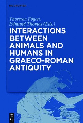Interactions between Animals and Humans in Graeco-Roman Antiquity 1