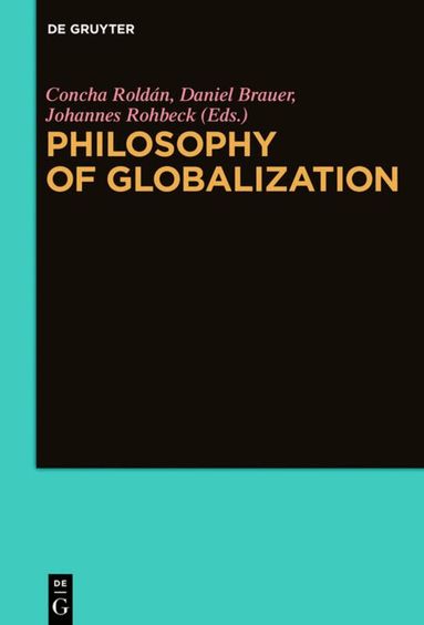 Concha Roldán, Daniel Brauer, Johannes Rohbeck - Philosophy of Globalization, Inbunden
