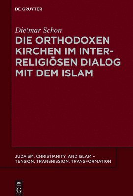 bokomslag Die orthodoxen Kirchen im interreligisen Dialog mit dem Islam