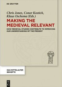 bokomslag Making the Medieval Relevant