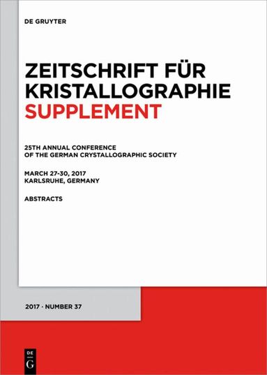 De Gruyter - 25th Annual Conference of the German Crystallographic Society, March 27-30, 2017, Karlsruhe, Germany, Häftad