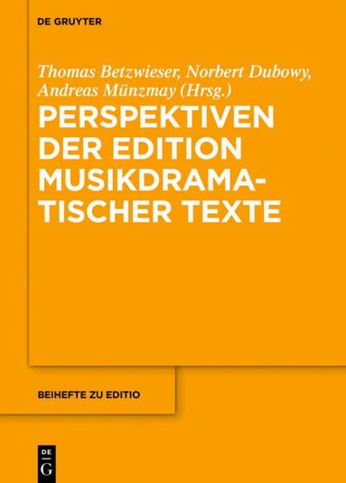 Thomas Betzwieser, Norbert Dubowy, Andreas Münzmay - Perspektiven der Edition musikdramatischer Texte, Inbunden