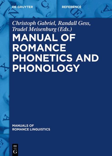 Christoph Gabriel, Randall Gess, Trudel Meisenburg - Manual of Romance Phonetics and Phonology, Inbunden