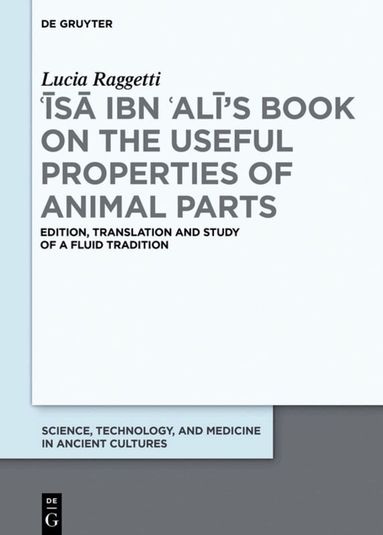 Lucia Raggetti - ʿĪsā ibn ʿAlī's Book on the Useful Properties of Animal Parts, Inbunden