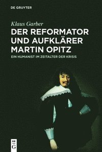 bokomslag Der Reformator und Aufklrer Martin Opitz (15971639)