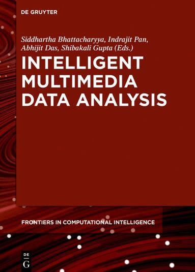 Siddhartha Bhattacharyya, Indrajit Pan, Abhijit Das, Shibakali Gupta - Intelligent Multimedia Data Analysis, Inbunden