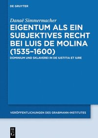 bokomslag Eigentum als ein subjektives Recht bei Luis de Molina (15351600)