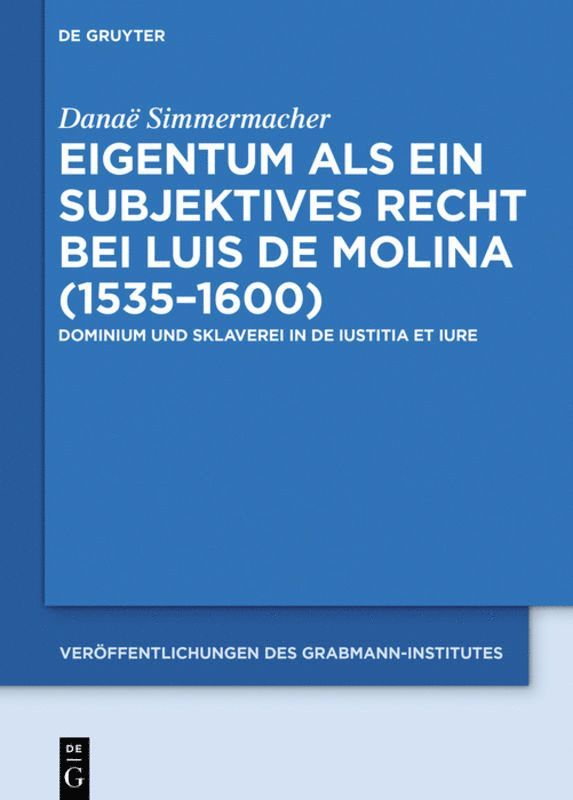 Eigentum als ein subjektives Recht bei Luis de Molina (15351600) 1