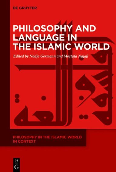 Nadja Germann, Mostafa Najafi - Philosophy and Language in the Islamic World, Inbunden