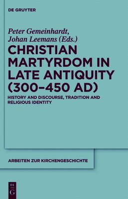 Christian Martyrdom in Late Antiquity (300-450 AD) 1