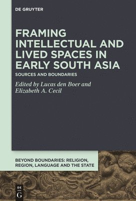 Framing Intellectual and Lived Spaces in Early South Asia