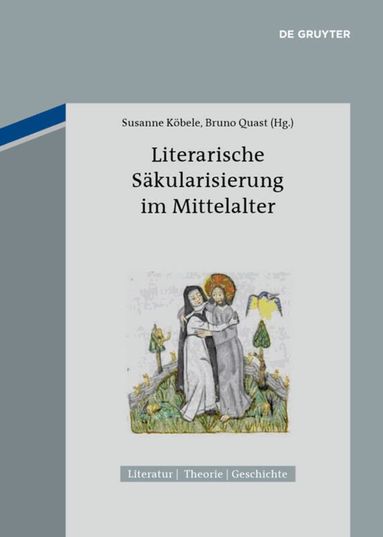 Susanne Köbele, Bruno Quast - Literarische Säkularisierung im Mittelalter, Häftad