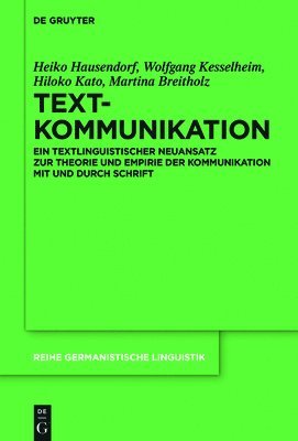 Heiko Hausendorf, Wolfgang Kesselheim, Hiloko Kato, Martina Breitholz - Textkommunikation, Inbunden
