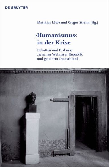 Matthias Löwe, Gregor Streim - 'Humanismus' in der Krise, Inbunden