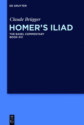 Claude Brügger, Claude Joachim B Brügger Latacz Millis, S. Douglas Olson - Homer’s Iliad, Inbunden