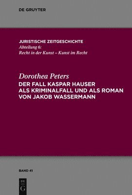 Der Fall Kaspar Hauser als Kriminalfall und als Roman von Jakob Wassermann 1
