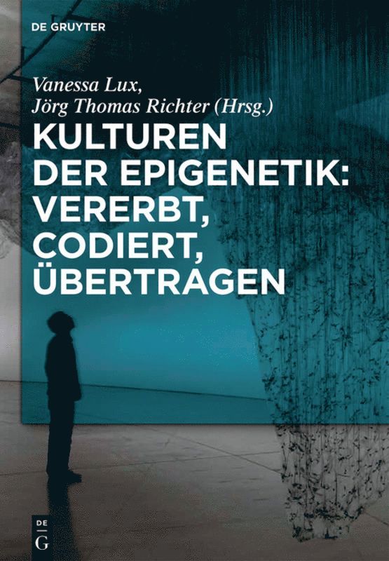 Vanessa Lux, Jörg Thomas Richter - Kulturen der Epigenetik: Vererbt, codiert, übertragen, Häftad