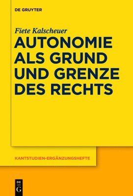Fiete Kalscheuer - Autonomie als Grund und Grenze des Rechts, Häftad