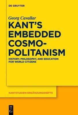 Georg Cavallar - Kant’s Embedded Cosmopolitanism, Häftad
