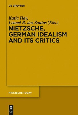 bokomslag Nietzsche, German Idealism and Its Critics