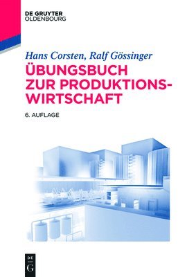 Hans Corsten, Ralf Gössinger - Übungsbuch Zur Produktionswirtschaft, Häftad