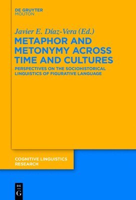 Metaphor and Metonymy across Time and Cultures 1