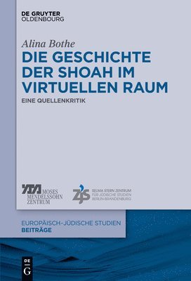 Alina Bothe - Die Geschichte Der Shoah Im Virtuellen Raum, Inbunden
