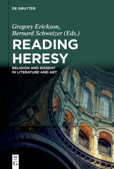 Gregory Erickson, Bernard Schweizer - Reading Heresy, Inbunden