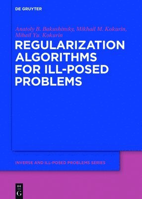 Regularization Algorithms for Ill-Posed Problems 1