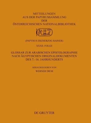 Glossar zur arabischen Epistolographie nach gyptischen Originaldokumenten des 7.-16. Jahrhunderts 1