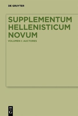 Supplementum Hellenisticum Novum: Volume I: Auctores 1