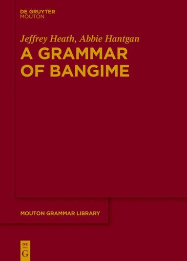 Jeffrey Heath, Abbie Hantgan - Grammar of Bangime, Inbunden