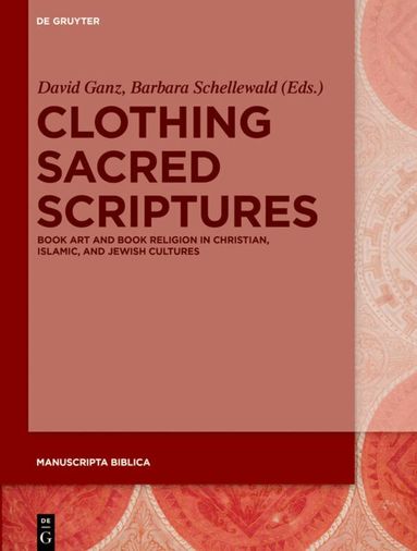 David Ganz, Barbara Schellewald - Clothing Sacred Scriptures, Inbunden