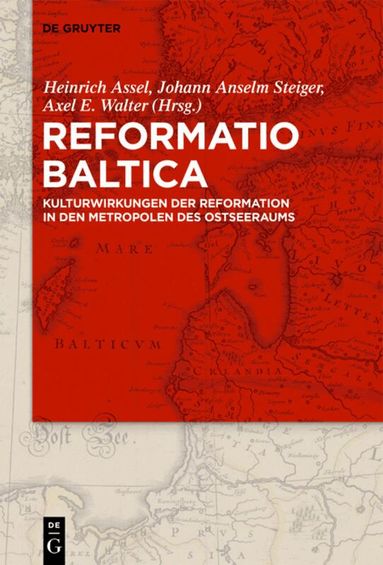Heinrich Assel, Johann Anselm Steiger, Axel E. Walter - Reformatio Baltica, Inbunden