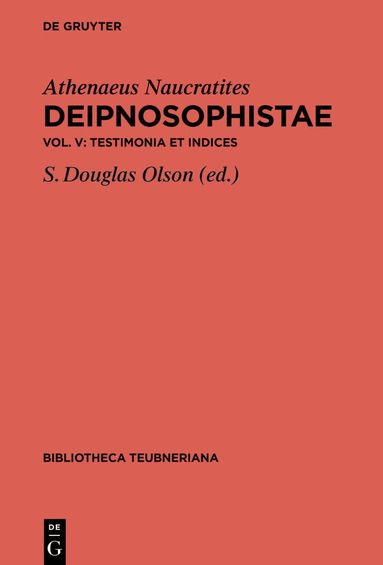 Athenaeus Naucratites, Stuart Douglas Olson - Testimonia et Indices, Inbunden