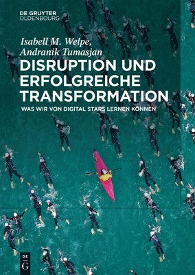Isabell M Welpe, Andranik Tumasjan - Disruption und erfolgreiche Transformation, Häftad