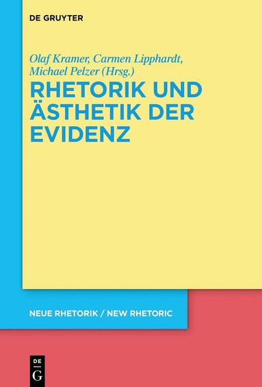 Olaf Kramer, Carmen Lipphardt, Michael Pelzer - Rhetorik und Ästhetik der Evidenz, Inbunden