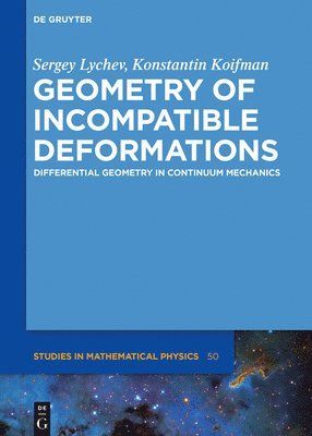 Sergey Lychev, Konstantin Koifman - Geometry of Incompatible Deformations, Inbunden