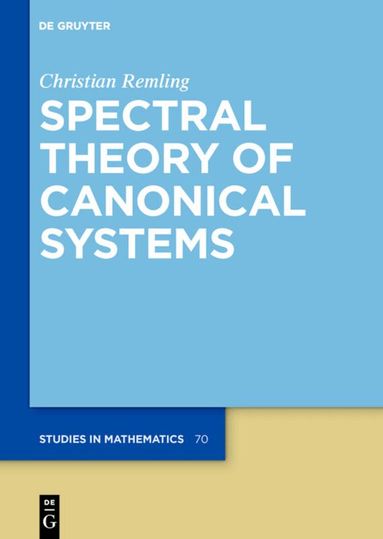 Christian Remling - Spectral Theory of Canonical Systems, Inbunden