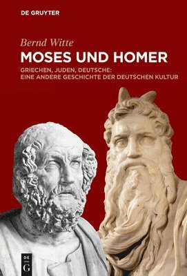 Bernd Witte - Moses und Homer, Inbunden