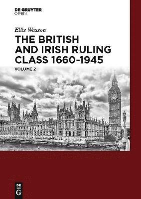 bokomslag The British and Irish Ruling Class 1660-1945 Vol. 2