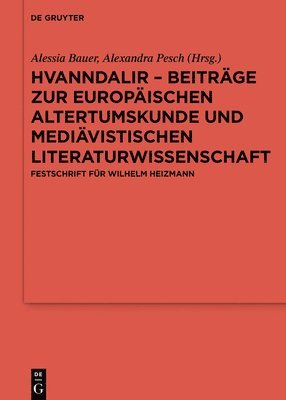 Alessia Bauer, Alexandra Pesch - Hvanndalir - Beiträge Zur Europäischen Altertumskunde Und Mediävistischen Literaturwissenschaft: Festschrift Für Wilhelm Heizmann, Inbunden