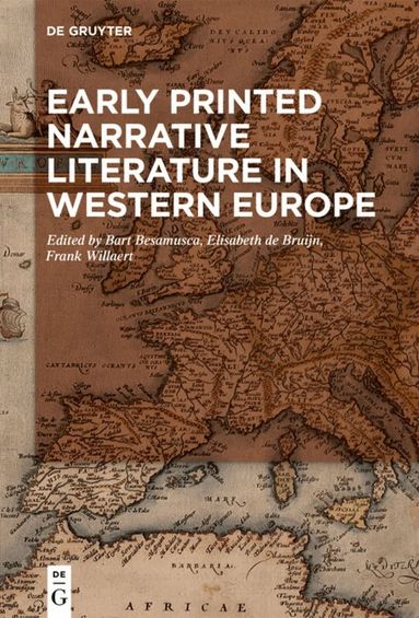 Bart Besamusca, Elisabeth de Bruijn, Frank Willaert - Early Printed Narrative Literature in Western Europe, Inbunden