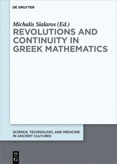 Michalis Sialaros - Revolutions and Continuity in Greek Mathematics, Inbunden