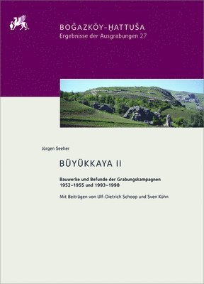 Büyükkaya II: Bauwerke Und Befunde Der Grabungskampagnen 1952-1955 Und 1993-1998