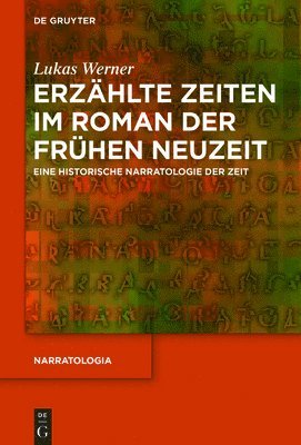 Lukas Werner - Erzählte Zeiten im Roman der Frühen Neuzeit, Inbunden