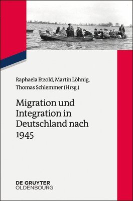Raphaela Etzold, Martin Löhnig, Thomas Schlemmer - Migration und Integration in Deutschland nach 1945, Häftad